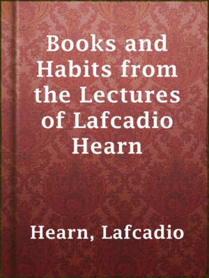 Books and Habits from the Lectures of Lafcadio Hearn - ebook
